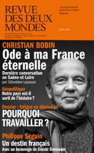 Revue des Deux Mondes Avril 2023 Pourquoi travailler ? Philippe Seguin Christian Bobin